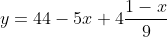 y=44-5x+4\frac{1-x}{9}